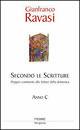 Secondo le Scritture. Doppio commento alle letture della domenica. Anno C - Gianfranco Ravasi - Libro Piemme 1999 | Libraccio.it