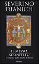 Il messia sconfitto. L'enigma della morte di Gesù - Severino Dianich - Libro Piemme 1999 | Libraccio.it
