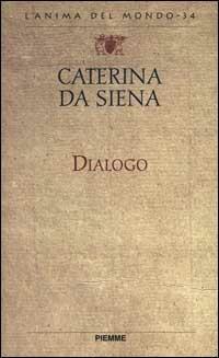 Dialogo - santa Caterina da Siena - Libro Piemme 2000, L'anima del mondo | Libraccio.it