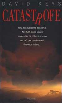 Catastrofe. Una sconvolgente scoperta - David Keys - Libro Piemme 2000 | Libraccio.it