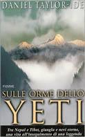 Sulle orme dello Yeti. Tra Nepal e Tibet, giungla e nevi eterne, una vita all'inseguimento di una leggenda - Daniel Taylor Ide - Libro Piemme 2000 | Libraccio.it