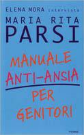 Manuale anti-ansia per genitori - Maria Rita Parsi, Elena Mora - Libro Piemme 2000 | Libraccio.it