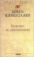 Esercizio di cristianesimo - Søren Kierkegaard - Libro Piemme 2000, L'anima del mondo | Libraccio.it
