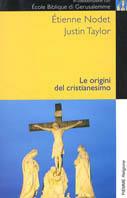 Le origini del cristianesimo - Étienne Nodet, Justin Taylor - Libro Piemme 2000 | Libraccio.it
