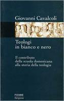 Teologi in bianco e nero. Il contributo della scuola domenicana alla storia della teologia