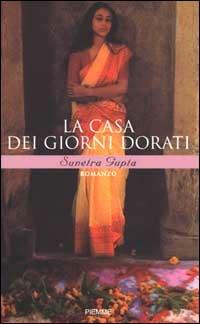 La casa dei giorni dorati - Sunetra Gupta - Libro Piemme 2000 | Libraccio.it