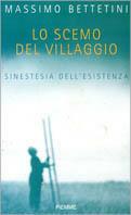 Lo scemo del villaggio. Sinestesia dell'esistenza - Massimo Bettetini - Libro Piemme 2000 | Libraccio.it