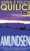 Amundsen. L'uomo che sfidò i ghiacci - Folco Quilici, Anna Quilici - Libro Piemme 2000, Piemme pocket | Libraccio.it