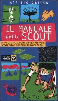 Il manuale dello scout - Attilio Grieco - Libro Piemme 2001, Piemme pocket | Libraccio.it