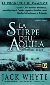 La stirpe dell'Aquila. Le cronache di Camelot. Vol. 3