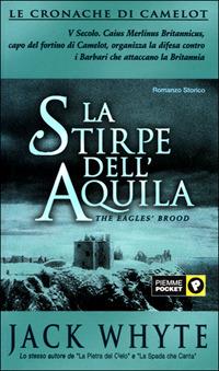 La stirpe dell'Aquila. Le cronache di Camelot. Vol. 3 - Jack Whyte - Libro Piemme 2001, Piemme pocket | Libraccio.it