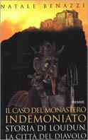 Il caso del monastero indemoniato. Storia di Loudun, la città del diavolo - Natale Benazzi - Libro Piemme 2000 | Libraccio.it