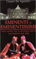Eminenti & eminentissimi. Tutto quello che si dovrebbe sapere sui cardinali del '900 - Cesare De Agostini - Libro Piemme 2000 | Libraccio.it