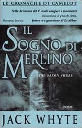 Il sogno di Merlino. Le cronache di Camelot. Vol. 4