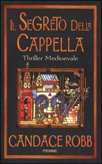 Il segreto della cappella - Candace Robb - Libro Piemme 2000 | Libraccio.it