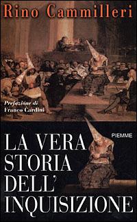 La vera storia dell'Inquisizione - Rino Cammilleri - Libro Piemme 2001, Le cattedrali del tempo | Libraccio.it