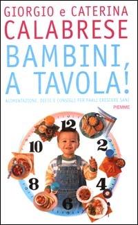 Bambini, a tavola! - Caterina Calabrese, Giorgio Calabrese - Libro Piemme 2000 | Libraccio.it