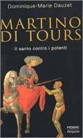 Martino di Tours. Il santo contro i potenti - Dominique-Marie Dauzet - Libro Piemme 2000 | Libraccio.it