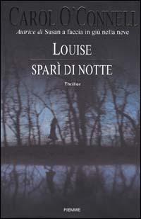 Louise sparì di notte - Carol O'Connell - Libro Piemme 2000 | Libraccio.it