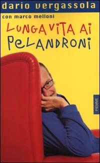 Lunga vita ai pelandroni - Dario Vergassola, Marco Melloni - Libro Piemme 2000 | Libraccio.it