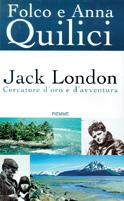 Jack London. Cercatore d'oro e d'avventura - Folco Quilici, Anna Quilici - Libro Piemme 2000 | Libraccio.it