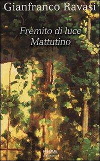 Fremito di luce. Mattutino - Gianfranco Ravasi - Libro Piemme 2001 | Libraccio.it