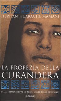 La profezia della curandera - Hernán Huarache Mamani - Libro Piemme 2001 | Libraccio.it