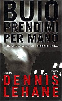 Buio prendimi per mano - Dennis Lehane - Libro Piemme 2001 | Libraccio.it