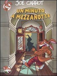 Un minuto a mezzanotte - Joe Carrot - Libro Piemme 2006, Piemme junior | Libraccio.it