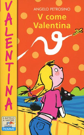 V come Valentina - Angelo Petrosino - Libro Piemme 2001, Il battello a vapore. Serie Valentina | Libraccio.it