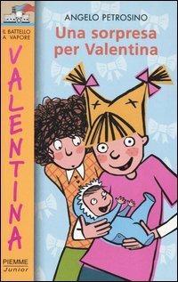 Una sorpresa per Valentina - Angelo Petrosino - Libro Piemme 2004, Il battello a vapore. Serie Valentina | Libraccio.it