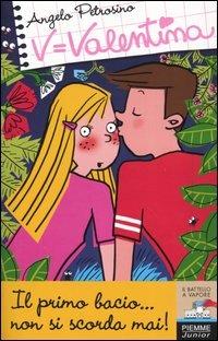 Il primo bacio... non si scorda mai! - Angelo Petrosino - Libro Piemme 2004, Il battello a vapore. Serie Valentina | Libraccio.it