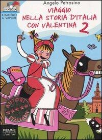Viaggio nella storia d'Italia con Valentina. Vol. 2 - Angelo Petrosino - Libro Piemme 2005, Il battello a vapore. Serie Valentina | Libraccio.it