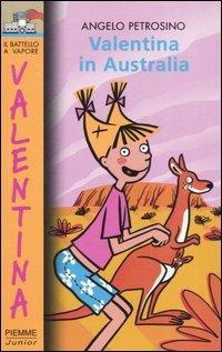 Valentina in Australia - Angelo Petrosino - Libro Piemme 2006, Il battello a vapore. Serie Valentina | Libraccio.it