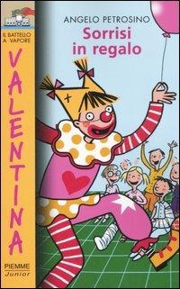 Sorrisi in regalo. Ediz. illustrata - Angelo Petrosino - Libro Piemme 2007, Il battello a vapore. Serie Valentina | Libraccio.it