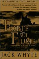 Il forte sul fiume. Le cronache di Camelot. Vol. 5