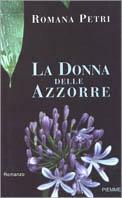 La donna delle Azzorre - Romana Petri - Libro Piemme 2001 | Libraccio.it