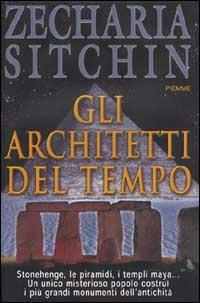 Gli architetti del tempo - Zecharia Sitchin - Libro Piemme 2001 | Libraccio.it