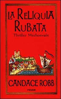 La reliquia rubata - Candace Robb - Libro Piemme 2001 | Libraccio.it