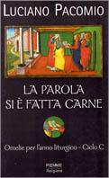 La parola si è fatta carne. Omelie per l'anno liturgico - Luciano Pacomio - Libro Piemme 2000 | Libraccio.it