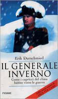 Il generale inverno. Come i capricci del clima hanno vinto le guerre - Erik Durschmied - Libro Piemme 2001 | Libraccio.it
