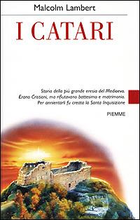I Catari - Malcom D. Lambert - Libro Piemme 2001, Serie Bianca | Libraccio.it
