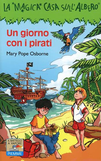 Un giorno con i pirati - Mary P. Osborne - Libro Piemme 2000, Il battello a vapore. La magica casa sull'albero | Libraccio.it