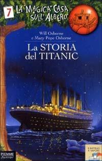 La storia del Titanic - Will Osborne, Mary P. Osborne - Libro Piemme 2003, Il battello a vapore. La magica casa sull'albero | Libraccio.it