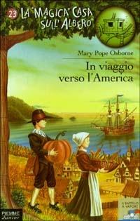 In viaggio verso l'America - Mary P. Osborne - Libro Piemme 2003, Il battello a vapore. La magica casa sull'albero | Libraccio.it