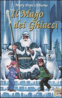 Il mago dei ghiacci - Mary P. Osborne - Libro Piemme 2005, Il battello a vapore | Libraccio.it