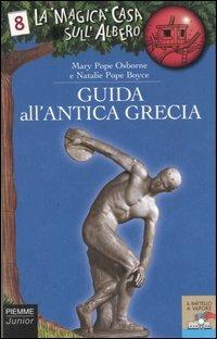 Guida all'antica Grecia - Mary P. Osborne, Natalie P. Boyce - Libro Piemme 2006, Il battello a vapore. La magica casa sull'albero | Libraccio.it