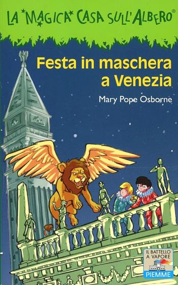 Festa in maschera a Venezia - Mary P. Osborne - Libro Piemme 2006, Il battello a vapore. La magica casa sull'albero | Libraccio.it