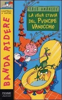 La veva stovia del pvincipe vanocchio - Kaye Umansky - Libro Piemme 2002, Il battello a vapore | Libraccio.it
