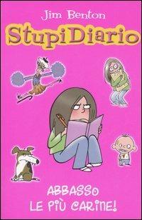 Abbasso le più carine! StupiDiario. Vol. 1 - Jim Benton - Libro Piemme 2006 | Libraccio.it